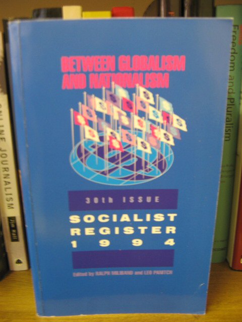 Between Globalism and Nationalism: Socialist Register 1994