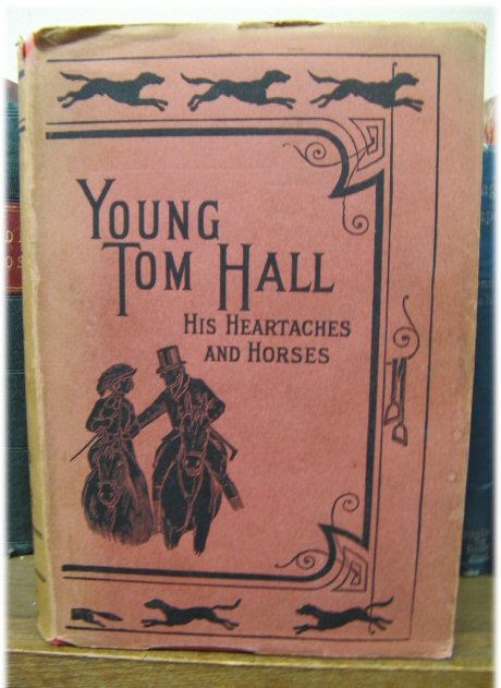 Young Tom Hall, His Heart-Aches and Horses