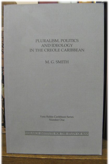 Pluralism Politics and Ideology in the Creole Caribbean
