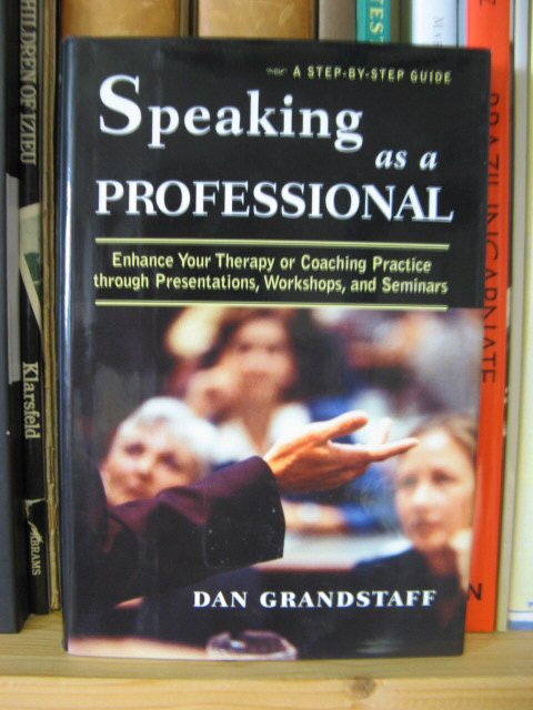 Speaking as a Professional: Enhance Your Therapy or Coaching Practice Through Presentations, Workshops, and Seminars