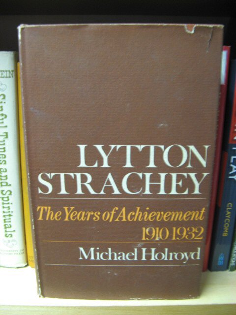 Lytton Strachey: A Critical Biography, Volume II: The Years of Achievement (1910 - 1932)