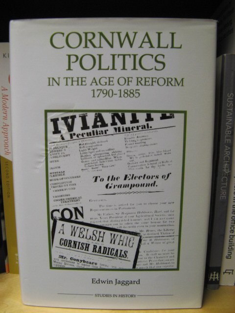 Cornwall Politics in the Age of Reform, 1790 - 1885 (Royal Historical Society Studies in History: New Series)