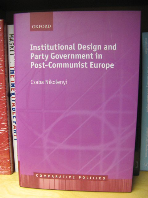 Institutional Design and Party Government in Post-Communist Europe (Comparative Politics)