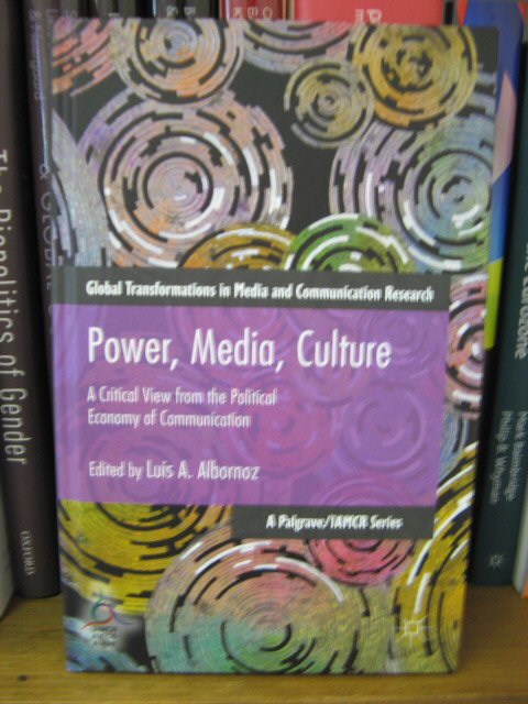 Power, Media, Culture: A Critical View from the Political Economy of Communication