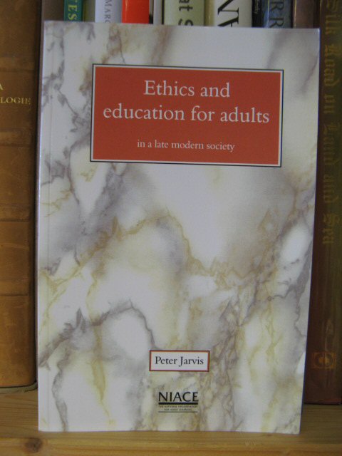 Ethics and Education for Adults in a Late Modern Society
