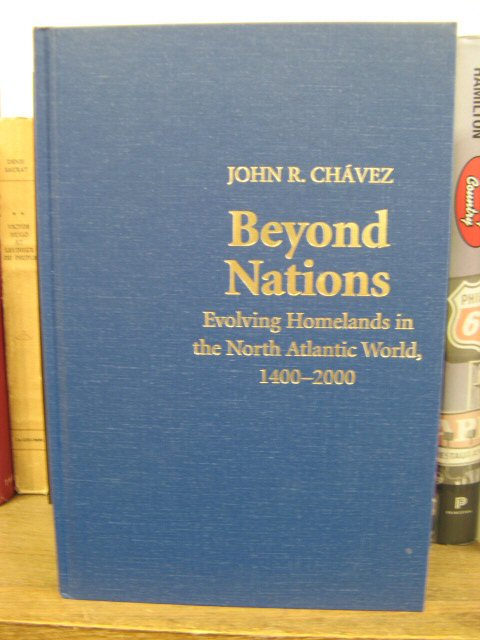 Beyond Nations: Evolving Homelands in the North Atlantic World, 1400-2000