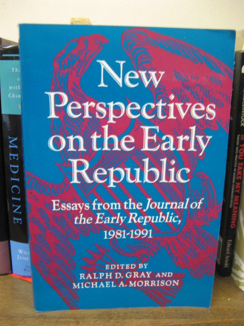 New Perspectives on the Early Republic: Essays from the Journal of the Early Republic, 1981-1991