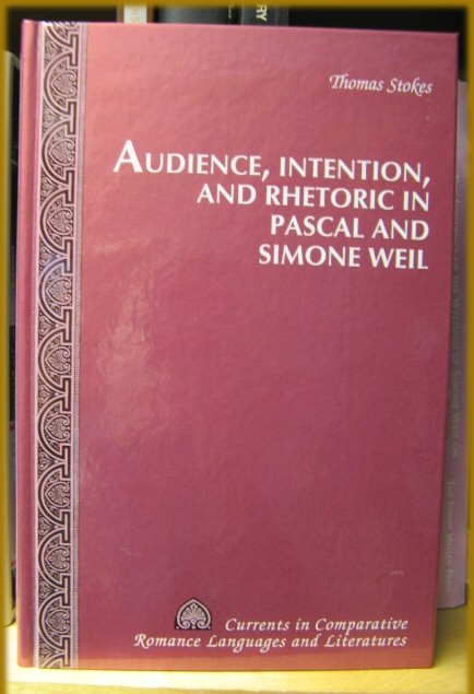 Audience, Intention, and Rhetoric in Pascal and Simone Weil (Currents in Comparative Romance Languages and Literatures)