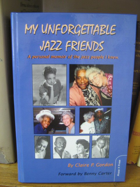 My Unforgettable Jazz Friends: A Personal Memoir of the Jazz People I Knew