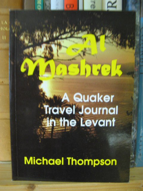 Al Mashrek: A Quaker Travel Journal in the Levant