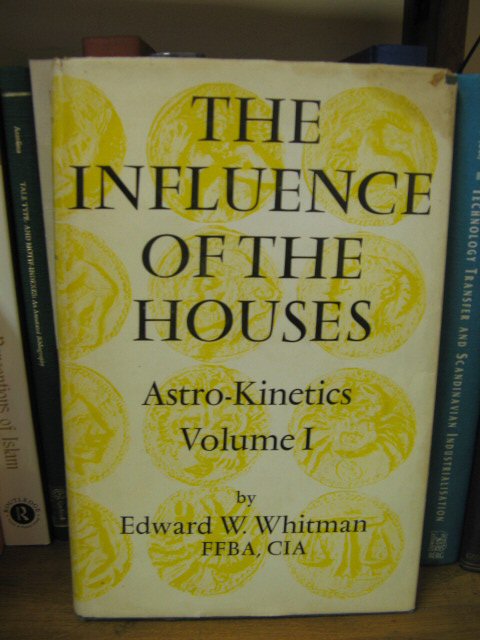The Influence of the Houses: Astro-Kinetics, Volume I