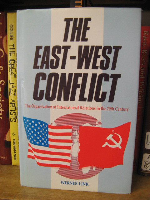 The East-West Conflict: The Organisation of International Relations in the 20th Century