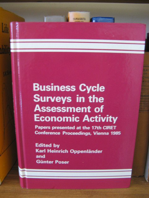 Business Cycle Surveys in the Assessment of Economic Activity: Papers Presented at the 17th CIRET Conference Proceedings, Vienna 1985