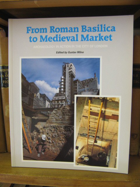 From Roman Basilica to Medieval Market: Archaeology in Action in the City of London