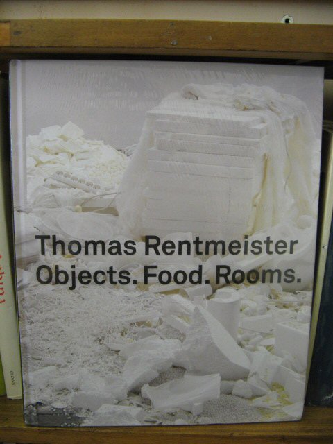 Thomas Rentmeister: Objects. Food. Rooms.