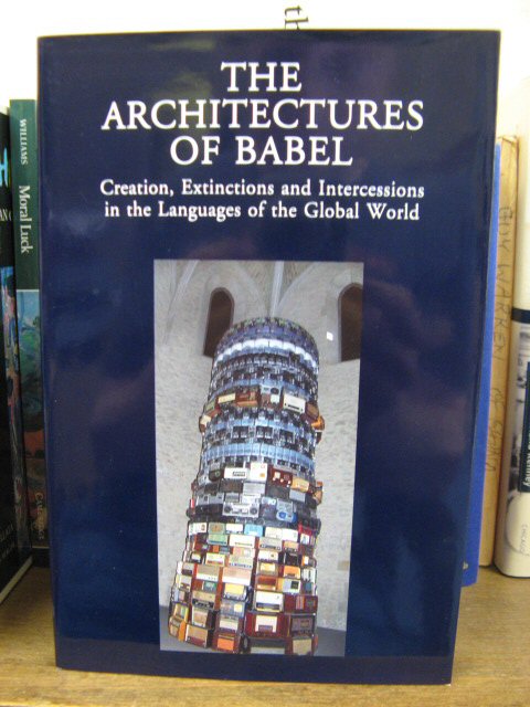 The Architectures of Babel: Creation, Extinctions and Intercessions in the Languages of the Global World