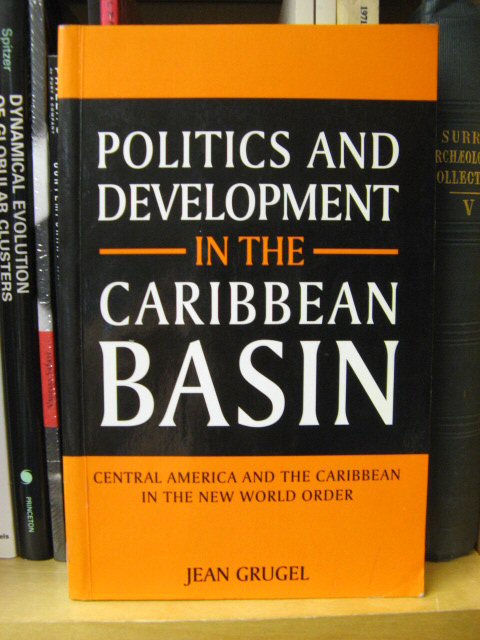 Politics and Development in the Caribbean Basin: Central America and the Caribbean in the New World Order