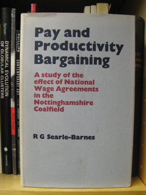 Pay and Productivity Bargaining: A Study of the Effect of National Wage Agreements in the Nottinghamshire Coalfield