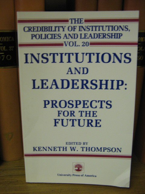 The Credibility of Institutions, Policies and Leadership: Vol. 20: Institutions and Leadership: Prospects for the Future