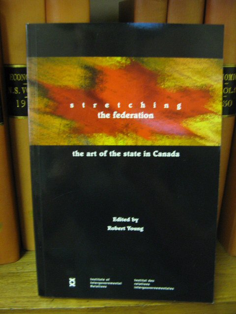 Stretching the Federation: The Art of the State in Canada