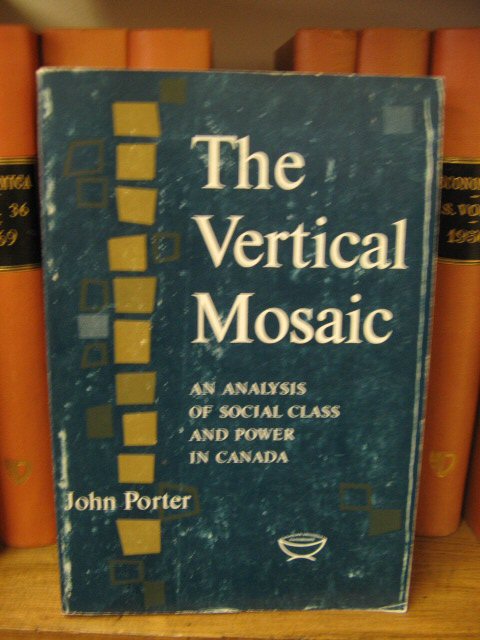 The Vertical Mosaic: An Analysis of Social Class and Power in Canada