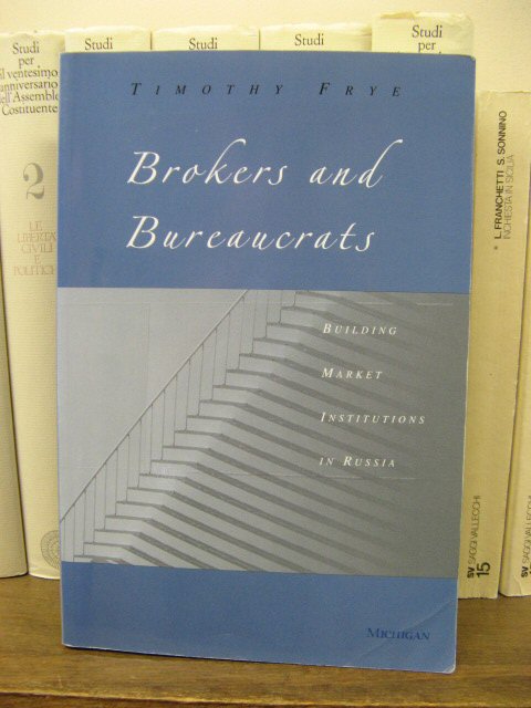Brokers and Bureaucrats: Building Market Institutions in Russia