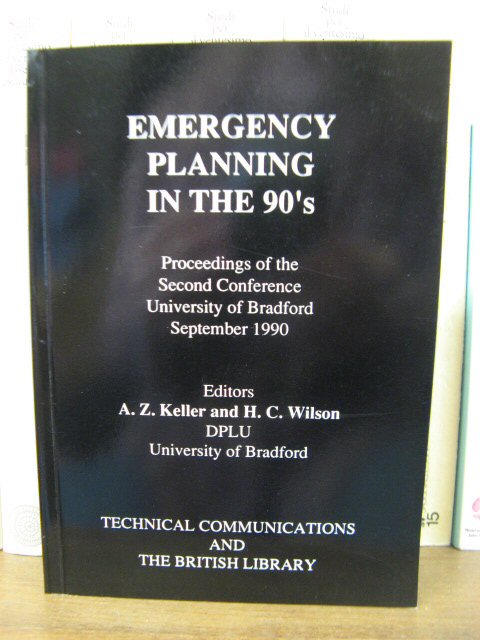 Emergency Planning in the '90's: Proceedings of the Second Conference University of Bradford September 1990