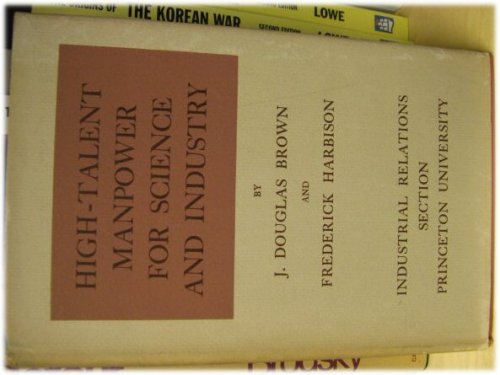 High-Talent Manpower for Science and Industry: An Appraisal of Policy at Home and Abroad