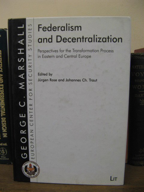 Federalism and Decentralization: Perspectives for the Transformation Process in Eastern and Central Europe