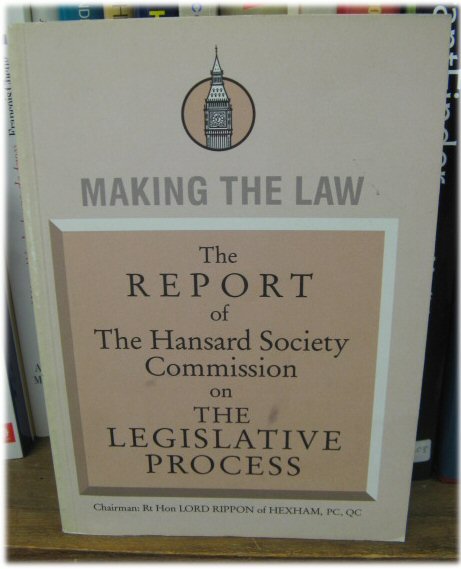 Making the Law: The Report of the Hansard Society Commission on the Legislative Process, November 1992