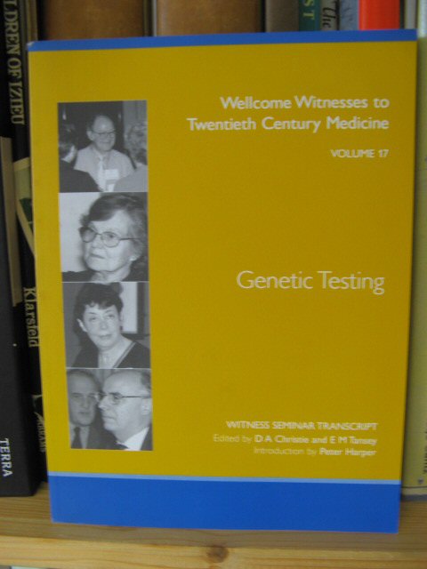 Genetic Testing (Wellcome Witnesses to Twentieth Century Medicine)