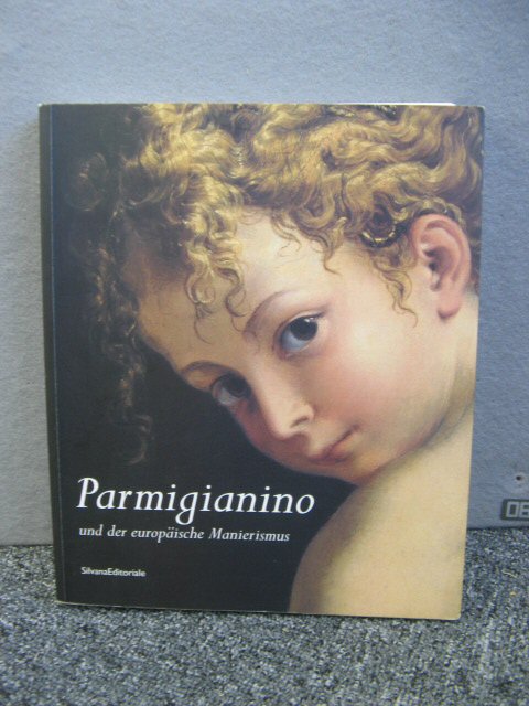 Parmigianino und der Europaische Manierismus