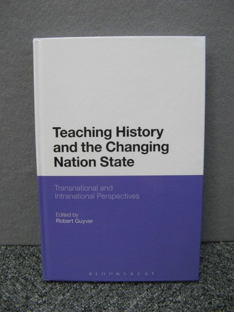 Teaching History and the Changing Nation State: Transnational and Intranational Perspectives