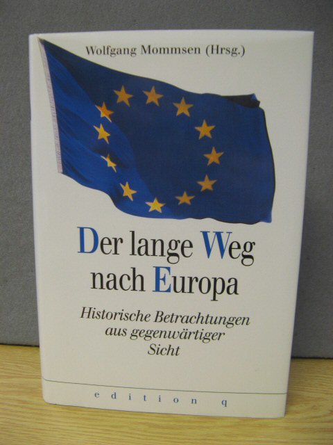 Der lange Weg nach Europa: Historische Betrachtungen aus Gegenwartiger Sicht