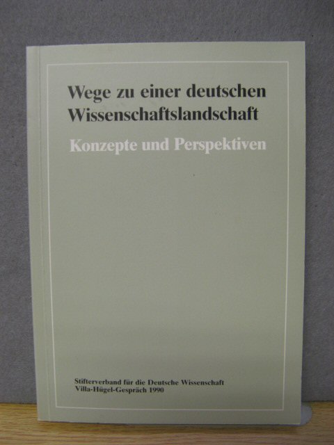Wege zu einer Deutschen Wissenschaftslandschaft: Konzepte und Perspektiven
