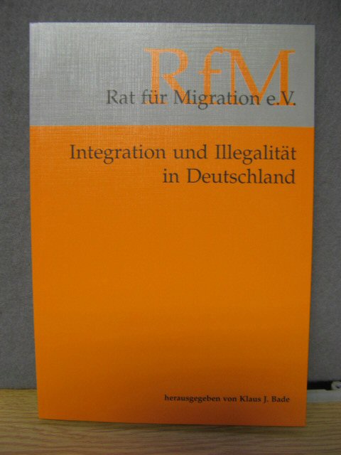 Rat fur Migration e.V.: Integration und Illegalitat in Deutschland