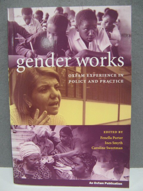 Gender Works: Oxfam Experience in Policy and Practice