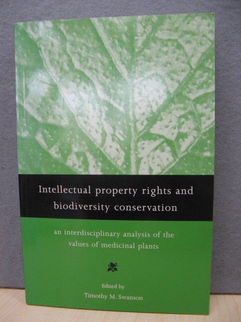 Intellectual Property Rights and Biodiversity Conservation: An Interdisciplinary Analysis of the Values of Medicinal Plants