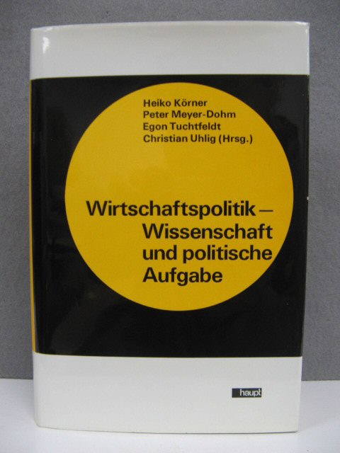 Wirtschaftspolitik - Wissenschaft und politische Aufgabe
