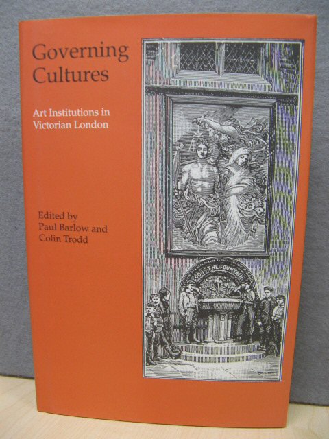 Governing Cultures: Art Institutions in Victorian London
