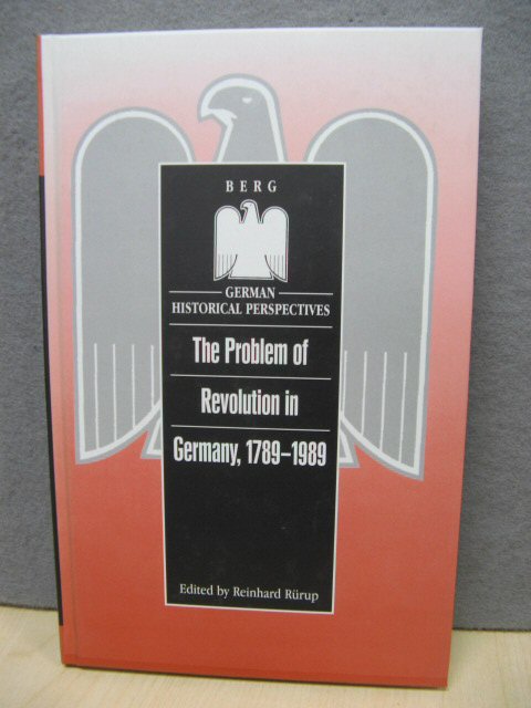 The Problem of Revolution in Germany, 1789-1989