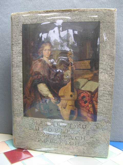 Malarstwo Europejskie W Zbiorach Polskich: 1300 - 1800