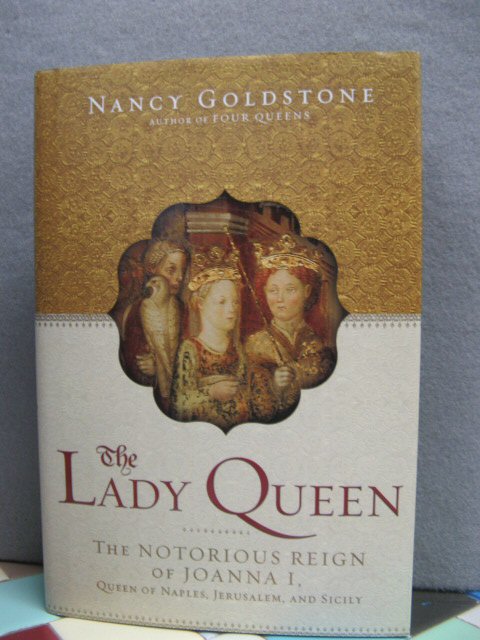 The Lady Queen: The Notorious Reign of Joanna I, Queen of Naples, Jerusalem, and Sicily