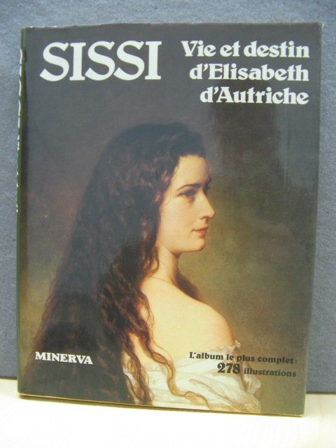 Sissi: Vie et Destin d'Elisabeth d'Autriche