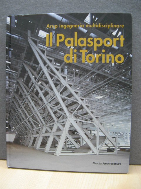 Il Palasport Di Torino: Arup Ingegneria Multidisciplinare/The Palasport in Turin: Arup's Multidisciplinary Approach