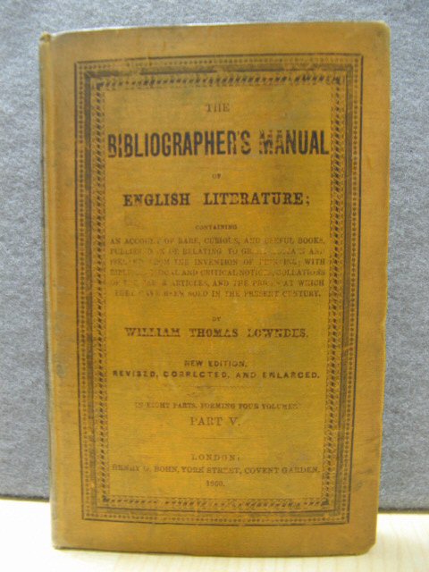 The Bibliographer's Manual of English Literature, Part V (Volume III, Part I)
