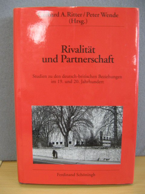 Rivalitat Und Partnerschaft: Studien Zu Den Deutsch-Britischen Beziehungen Im 19. Und 20. Jahrhundert