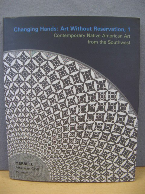 Changing Hands: Art Without Reservation, 1: Contemporary Native American Art from the Southwest