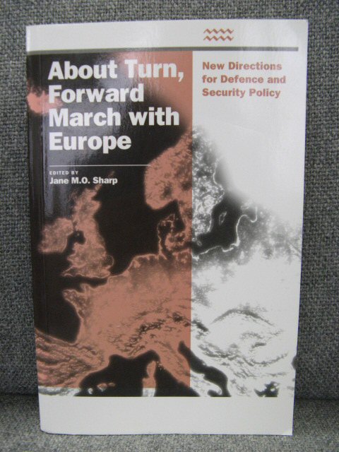 About Turn, Forward March with Europe: New Directions for Defence and Security Policy