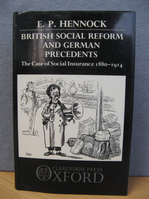 British Social Reform and German Precedents: The Case of Social Insurance 1880-1914
